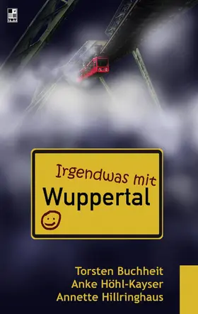 Buchheit / Höhl-Kayser / Hillringhaus |  Irgendwas mit Wuppertal | eBook | Sack Fachmedien