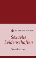 Fischer |  Sexuelle Leidenschaften | Buch |  Sack Fachmedien
