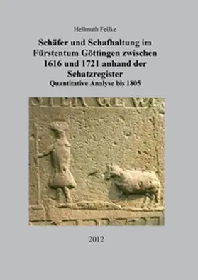 Feilke |  Schäfer und Schafhaltung im Fürstentum Göttingen zwischen 1616 und 1721 anhand der Schatzregister | Buch |  Sack Fachmedien