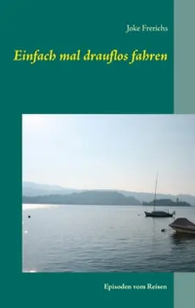 Frerichs | Einfach mal drauflos fahren | Buch | 978-3-8482-6088-1 | www.sack.de