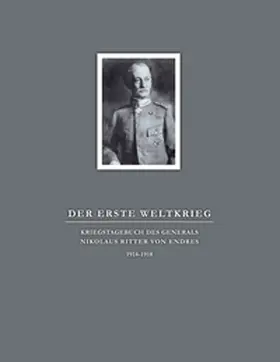 Haug |  Der Erste Weltkrieg. Kriegstagebuch des Generals Nikolaus Ritter von Endres | Buch |  Sack Fachmedien