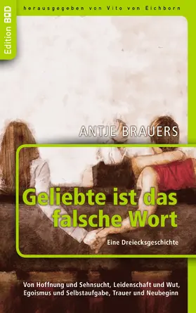 Brauers / Eichborn |  Geliebte ist das falsche Wort. Eine Dreiecksgeschichte | eBook | Sack Fachmedien