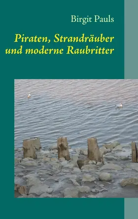 Pauls |  Piraten, Strandräuber und moderne Raubritter | eBook | Sack Fachmedien