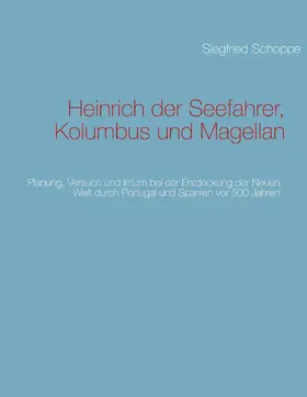 Schoppe |  Heinrich der Seefahrer, Kolumbus und Magellan | eBook | Sack Fachmedien