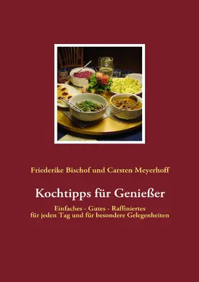 Bischof / Meyerhoff |  Kochtipps für Genießer | eBook | Sack Fachmedien