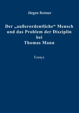 Reimer |  Der "außerordentliche" Mensch und das Problem der Disziplin bei Thomas Mann | eBook | Sack Fachmedien