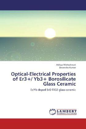 Maheshwari / Kumar |  Optical-Electrical Properties of Er3+/ Yb3+ Borosilicate Glass Ceramic | Buch |  Sack Fachmedien