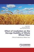 Alam / Butt / Suleria |  Effect of Irradiation on the Storage Stability of Whole Wheat Flour | Buch |  Sack Fachmedien