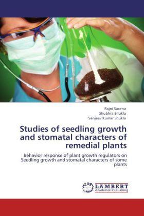 Saxena / Shukla |  Studies of seedling growth and stomatal characters of remedial plants | Buch |  Sack Fachmedien
