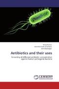 Kumar / Srivastava / Bhatnagar |  Antibiotics and their uses | Buch |  Sack Fachmedien