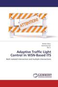 Zhou / Cao / Li |  Adaptive Traffic Light Control In WSN-Based ITS | Buch |  Sack Fachmedien