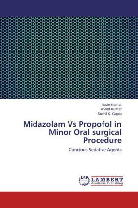 Kumar / Gupta |  Midazolam Vs Propofol in Minor Oral surgical Procedure | Buch |  Sack Fachmedien
