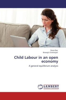 Ray / Chatterjee |  Child Labour in an open economy | Buch |  Sack Fachmedien