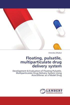 Dhakar | Floating, pulsatile, multiparticulate drug delivery system | Buch | 978-3-8484-3789-4 | sack.de