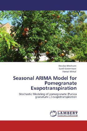 Meshram / Gorantiwar / Mittal |  Seasonal ARIMA Model for Pomegranate Evapotranspiration | Buch |  Sack Fachmedien