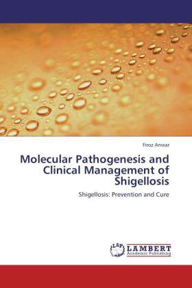 Anwar | Molecular Pathogenesis and Clinical Management of Shigellosis | Buch | 978-3-8484-3868-6 | sack.de