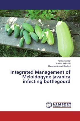 Parihar / Rehman / Siddiqui |  Integrated Management of Meloidogyne javanica infecting bottlegourd | Buch |  Sack Fachmedien