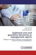 Panchal / Sen / Panigrahi |  Sulphonyl urea and guanidine derivatives as hypoglycemic agents | Buch |  Sack Fachmedien
