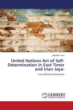 Yusuf |  United Nations Act of Self-Determination in East Timor and Irian Jaya: | Buch |  Sack Fachmedien
