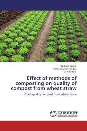 Verma / Pandey / Badole |  Effect of methods of composting on quality of compost from wheat straw | Buch |  Sack Fachmedien