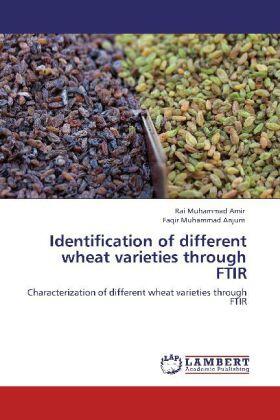 Amir / Anjum |  Identification of different wheat varieties through FTIR | Buch |  Sack Fachmedien