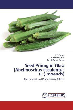 Yadav / Kumar |  Seed Primig in Okra [Abelmoschus esculentus (L.) moench] | Buch |  Sack Fachmedien