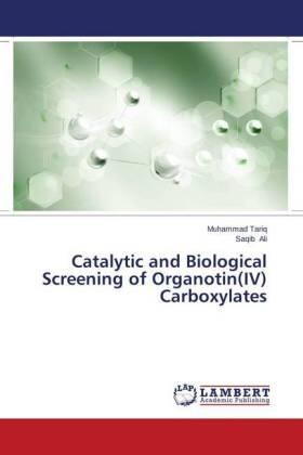 Tariq / Ali |  Catalytic and Biological Screening of Organotin(IV) Carboxylates | Buch |  Sack Fachmedien