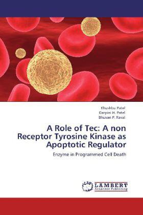Patel / Raval |  A Role of Tec: A non Receptor Tyrosine Kinase as Apoptotic Regulator | Buch |  Sack Fachmedien