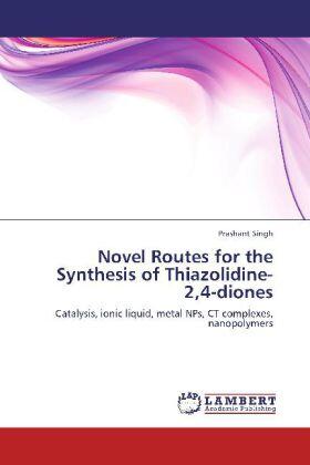 Singh |  Novel Routes for the Synthesis of Thiazolidine-2,4-diones | Buch |  Sack Fachmedien