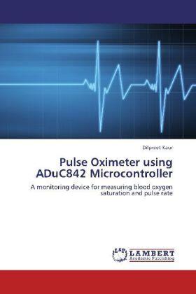 Kaur |  Pulse Oximeter using ADuC842 Microcontroller | Buch |  Sack Fachmedien