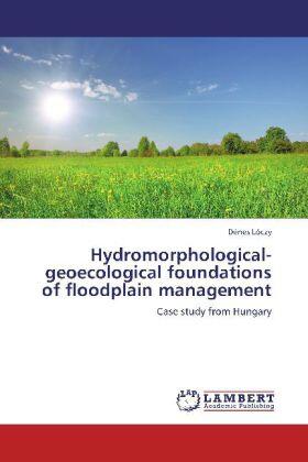 Lóczy |  Hydromorphological-geoecological foundations of floodplain management | Buch |  Sack Fachmedien