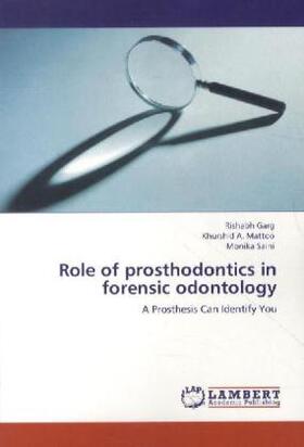 Garg / Mattoo / Saini |  Role of prosthodontics in forensic odontology | Buch |  Sack Fachmedien