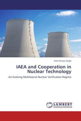 Singh |  IAEA and Cooperation in Nuclear Technology | Buch |  Sack Fachmedien