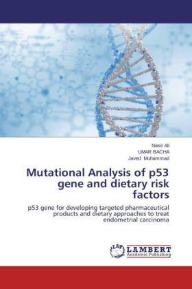 Ali / Bacha / Muhammad |  Mutational Analysis of p53 gene and dietary risk factors | Buch |  Sack Fachmedien