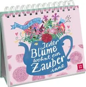  Jeder Blume wohnt ein Zauber inne - Vom Glück der Blüten | Buch |  Sack Fachmedien