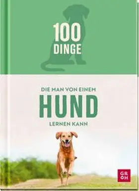  100 Dinge, die man von einem Hund lernen kann | Buch |  Sack Fachmedien