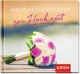 Was ich euch wünsche zur Hochzeit | Buch | 978-3-8485-1426-7 | www.sack.de