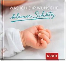Was ich dir wünsche kleiner Schatz | Buch | 978-3-8485-1427-4 | www.sack.de