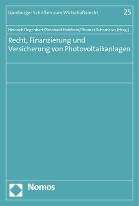 Degenhart / Hohlbein / Schomerus | Recht, Finanzierung und Versicherung von Photovoltaikanlagen | Buch | 978-3-8487-0011-0 | sack.de