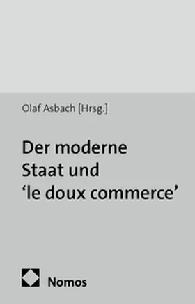 Asbach |  Der moderne Staat und 'le doux commerce' | Buch |  Sack Fachmedien