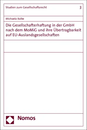 Balke |  Die Gesellschafterhaftung in der GmbH nach dem MoMiG und ihre Übertragbarkeit auf EU-Auslandsgesellschaften | Buch |  Sack Fachmedien