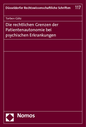Götz |  Die rechtlichen Grenzen der Patientenautonomie bei psychischen Erkrankungen | Buch |  Sack Fachmedien