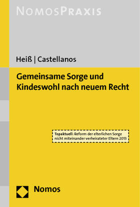 Heiß / Castellanos | Gemeinsame Sorge und Kindeswohl nach neuem Recht | Buch | 978-3-8487-0134-6 | sack.de