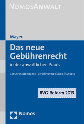 Mayer | Das neue Gebührenrecht in der anwaltlichen Praxis | Buch | 978-3-8487-0137-7 | sack.de