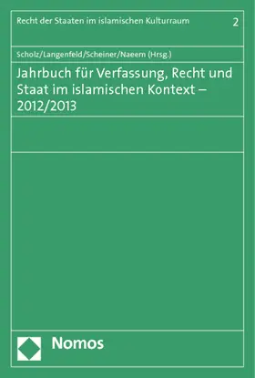 Scholz / Langenfeld / Scheiner |  Jahrbuch für Verfassung, Recht und Staat im islamischen Kontext - 2012/2013 | Buch |  Sack Fachmedien