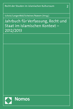 Scholz / Langenfeld / Scheiner | Jahrbuch für Verfassung, Recht und Staat im islamischen Kontext - 2012/2013 | Buch | 978-3-8487-0149-0 | sack.de
