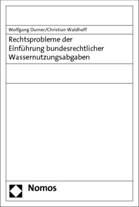Durner / Waldhoff | Rechtsprobleme der Einführung bundesrechtlicher Wassernutzungsabgaben | Buch | sack.de
