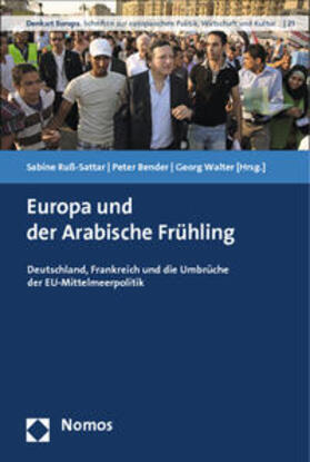 Ruß-Sattar / Bender / Walter | Europa und der Arabische Frühling | Buch | 978-3-8487-0239-8 | sack.de