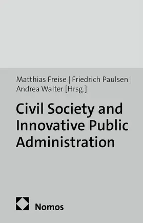 Freise / Paulsen / Walter |  Civil Society and Innovative Public Administration | Buch |  Sack Fachmedien