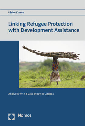 Krause | Linking Refugee Protection with Development Assistance | Buch | 978-3-8487-0262-6 | sack.de